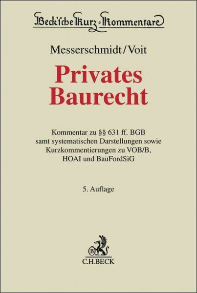 Privates Baurecht: Kommentar zu §§ 631 ff. BGB samt systematischen Darstellungen sowie Kurzkommentierungen zu VOB/B, HOAI und BauFordSiG (Beck'sche Kurz-Kommentare)