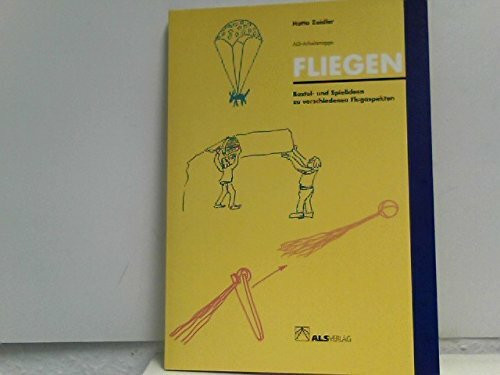 Fliegen: Bastel- und Spielideen zu verschiedenen Flugaspekten. Loseblattausgabe (ALS-Arbeitsmappe)