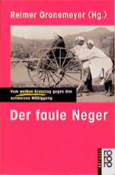 Der faule Neger: Vom weissen Kreuzzug gegen den schwarzen Müßiggang