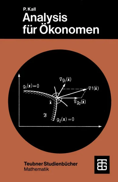 Analysis Fur Okonomen (German Edition): Mit 54 Beisp. u. 115 Übungsaufg. (Leitfäden der angewandten Mathematik und Mechanik - Teubner Studienbücher, 53, Band 53)