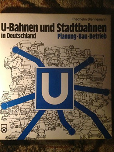U-Bahnen und Stadtbahnen in Deutschland: Planung, Bau, Betrieb