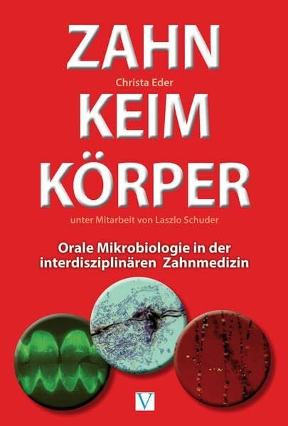 Zahn Keim Körper: Orale Mikrobiologie in der interdisziplinären Zahnmedizin