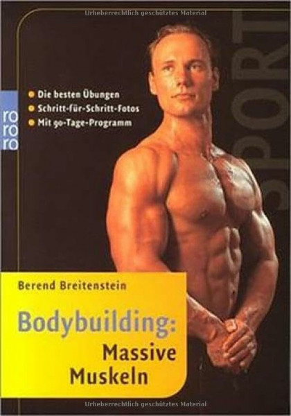 Bodybuilding: Massive Muskeln: Die besten Übungen - Schritt-für-Schritt-Fotos (mit 90-Tage-Programm)