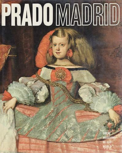 Prado, Madrid (Great Museums of the World)