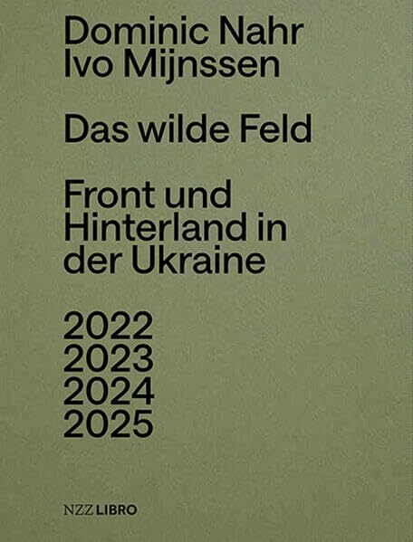 Das wilde Feld: Front und Hinterland in der Ukraine 2022 – 2025