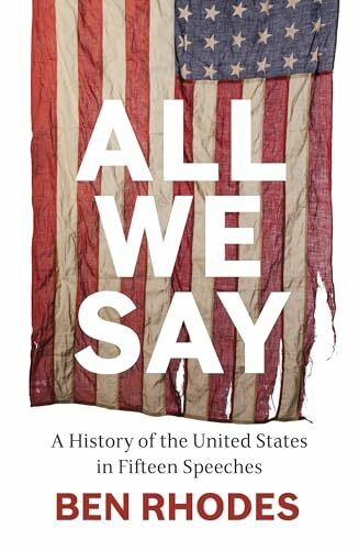 A All We Say: A History of the United States in Fifteen Speeches