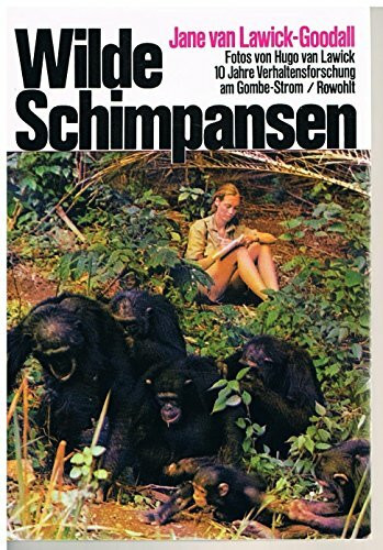 Wilde Schimpansen. 10 Jahre Verhaltensforschung am Gombe- Strom
