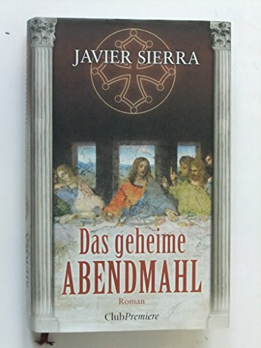Das geheime Abendmahl: Roman: Historischer Roman