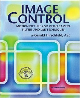 Image Control: Motion Picture and Video Camera Filters and Lab Techniques