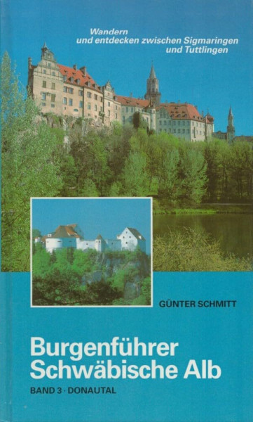 Burgenführer Schwäbische Alb / Burgenführer Band 3: Donautal. Wandern und entdecken zwischen Sigmaringen und Tuttlingen