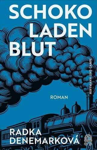 Schokoladenblut: Roman | »Radka Denemarkovás Prosa ist ein Zauberspiegel.« Olga Tokarczuk