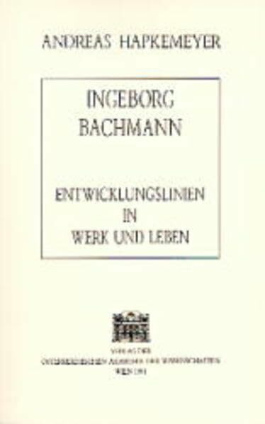 Ingeborg Bachmann: Entwicklungslinien in Werk und Leben (Veröffentlichungen der Kommission für Literaturwissenschaft)