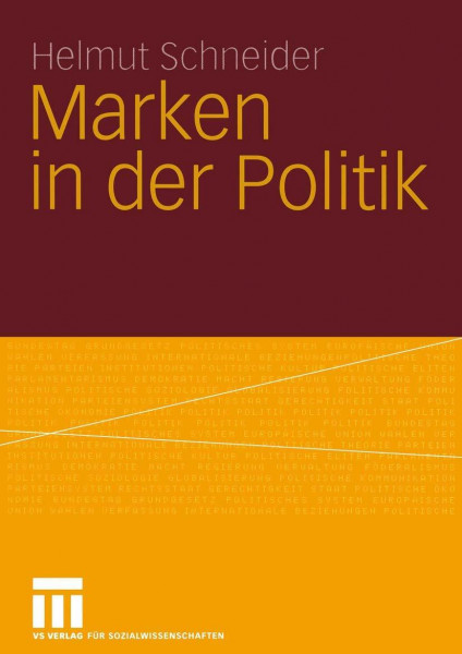 Marken in der Politik: Erscheinungsformen, Relevanz, Identitätsorientierte Führung und Demokratietheoretische Reflexion