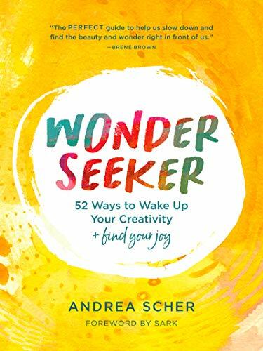 Wonder Seeker: 52 Ways to Wake Up Your Creativity and Find Your Joy Wonder Seeker: 52 Ways to Wake Up Your Creativity and Find Your Joy