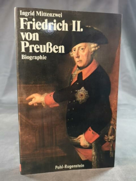 Friedrich II. von Preußen. Eine Biographie.
