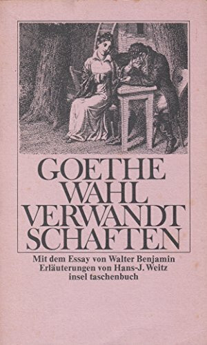 Die Wahlverwandtschaften: Ein Roman: Ein Roman. Mit einem Essay von Walter Benjamin (insel taschenbuch)