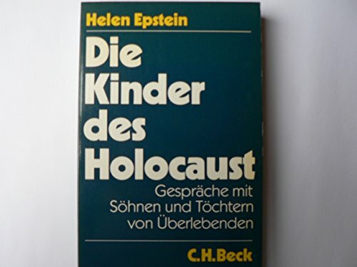 Die Kinder des Holocaust. Gespräche mit Söhnen und Töchtern von Überlebenden