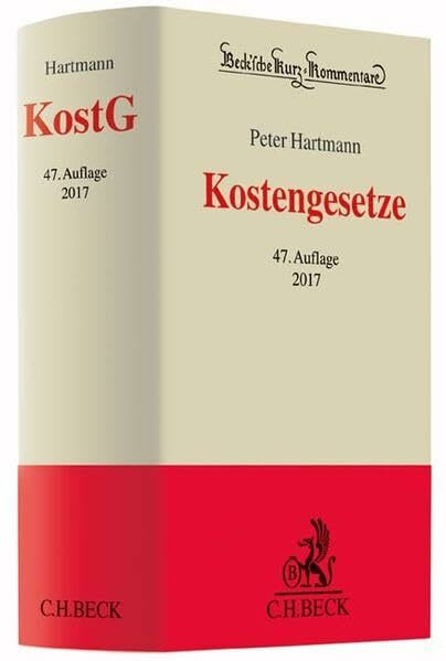 Kostengesetze: Gerichtskostengesetz, Gesetz über Gerichtskosten in Familiensachen, Gerichts- und Notarkostengesetz, Kostenvorschriften des ... (Beck'sche Kurz-Kommentare, Band 2)