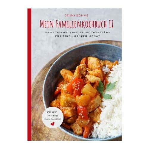 Mein Familienkochbuch II: Abwechslungsreiche Wochenpläne für einen ganzen Monat