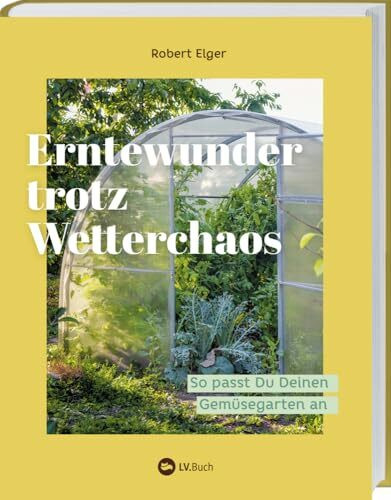 Erntewunder trotz Wetterchaos: So passe ich meinen Gemüsegarten an. Anbaumethoden und praktische Tipps für optimale Ernten bei Hitze, Starkregen & Co. Nachhaltiges Gärtnern leicht gemacht.