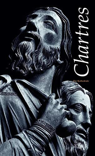Chartres: Die Kathedrale (Zodiaque / Zodiaque - Monumente der Gotik)