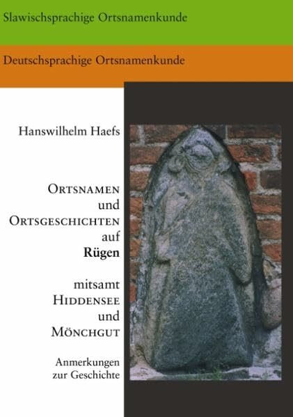 Ortsnamen und Ortsgeschichten auf Rügen mitsamt Hiddensee und Mönchgut: Anmerkungen zur Geschichte