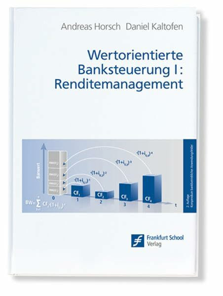 Wertorientierte Banksteuerung I: Renditemanagement (Kompendium bankbetrieblicher Anwendungsfelder)