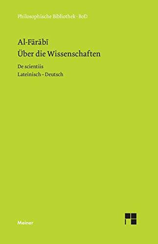 Über die Wissenschaften: Zweisprachige Ausgabe: Nach der lateinischen Übersetzung Gerhards von Cremona. Lateinisch-deutsch (Philosophische Bibliothek)