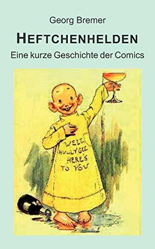 Heftchenhelden: Eine kurze Geschichte der Comics