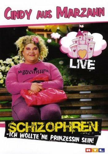 Cindy aus Marzahn - Schizophren: Ich wollte 'ne Prinzessin sein!/Live