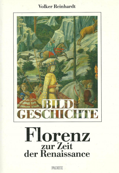 Florenz zur Zeit der Renaissance. Die Kunst der Macht und die Botschaft der Bilder