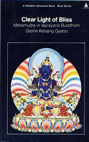 Clear Light of Bliss: Mahamudra in Vajrayana Buddhism