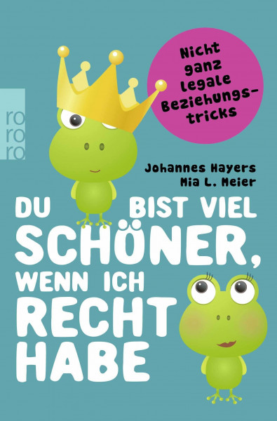Du bist viel schöner, wenn ich recht habe: Nicht ganz legale Beziehungstricks