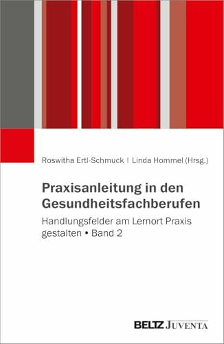 Praxisanleitung in den Gesundheitsberufen: Handlungsfelder am Lernort Praxis gestalten. Band 2