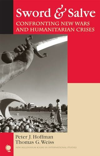 Sword & Salve: Confronting New Wars And Humanitarian Crises (New Millennium Books In International Studies)