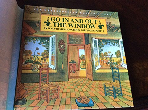 Go in and Out the Window: An Illustrated Songbook for Young People Go in and Out the Window: An Illustrated Songbook for Young People