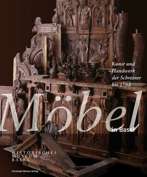 Möbel in Basel: Kunst und Handwerk der Schreiner bis 1798