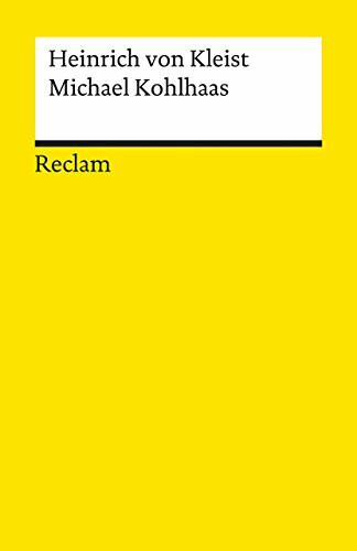 Michael Kohlhaas: Aus einer alten Chronik – Kleist, Heinrich von – Deutsch-Lektüre, Deutsche Klassiker der Literatur – 218 (Reclams Universal-Bibliothek)