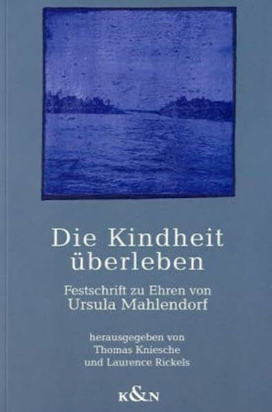 Die Kindheit überleben: Festschrift zu Ehren von Ursula Mahlendorf
