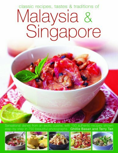 Classic Recipes, Tastes & Traditions of Malaysia and Singapore: Sensational Dishes from Two Exotic Cuisines, With 150 Authentic Recipes Shown Step by ... in Over 750 Beautiful Photographs