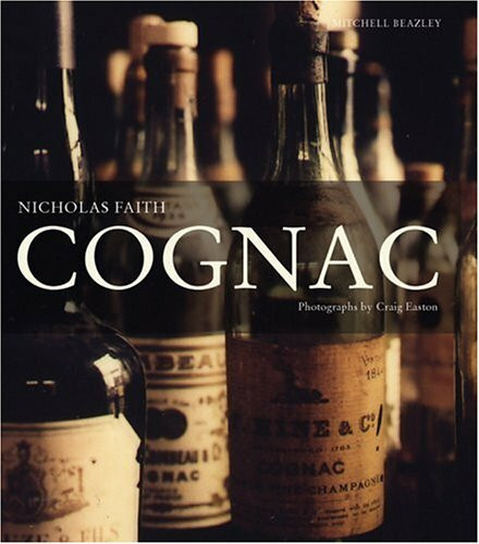 Cognac: The Illustrated Guide to the History and Taste of Cognac (Mitchell Beazley Drink)