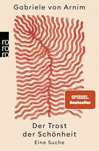 Der Trost der Schönheit: Eine Suche