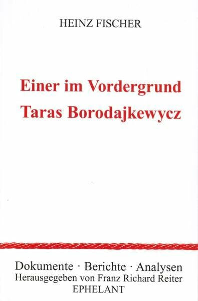 Einer im Vordergrund: Taras Borodajkewycz (Dokumente - Berichte - Analysen)