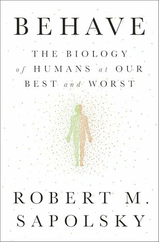 Behave: The Biology of Humans at Our Best and Worst
