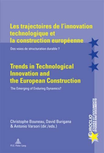 Les trajectoires de l’innovation technologique et la construction européenne / Trends in Technological Innovation and the European Construction: Des ... of Enduring Dynamics? (Euroclio, Band 56)