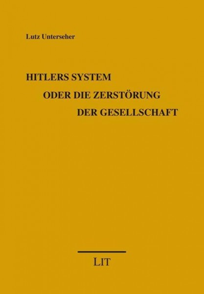Hitlers System oder die Zerstörung der Gesellschaft