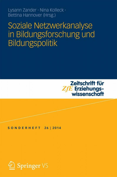 Soziale Netzwerkanalyse in Bildungsforschung und Bildungspolitik: Social Network Analysis in Educational Research and Educational Policy (Zeitschrift für Erziehungswissenschaft - Sonderheft, Band 26)