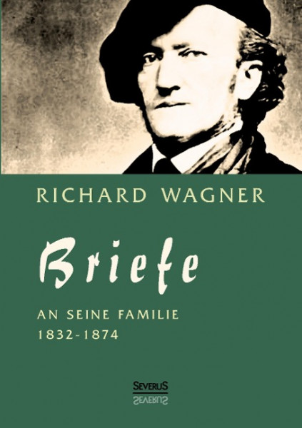 Richard Wagner: Briefe an seine Familie