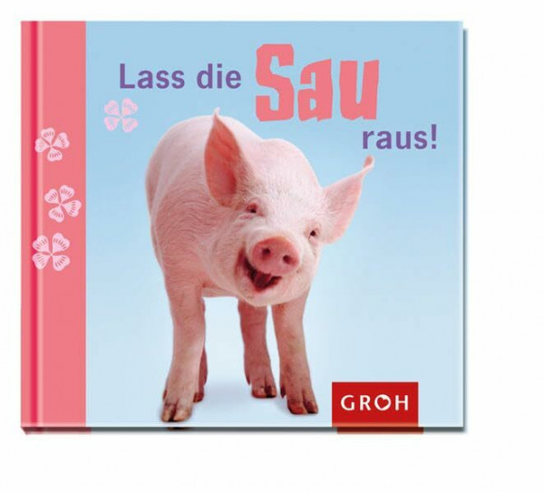Lass die Sau raus! (Schweinehund & Co.)