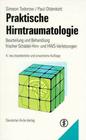 Praktische Hirntraumatologie: Beurteilung und Behandlung frischer Schädel-, Hirn und HWS-Verletzungen